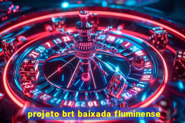 projeto brt baixada fluminense